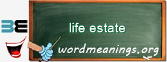 WordMeaning blackboard for life estate